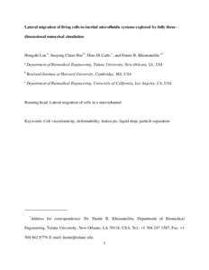 Lateral migration of living cells in inertial microfluidic systems explored by fully threedimensional numerical simulation  Hongzhi Lan a, Soojung Claire Hur b, Dino Di Carlo c, and Damir B. Khismatullin a,* a  Departmen