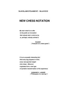 SLAVOLJUB STOJANOVIĆ - SLLAVCCO  NEW CHESS NOTATION My main intent is to offer to the public an innovation