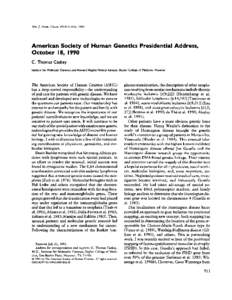 Am. J. Hum. Genet. 49:[removed], 1991  American Society of Human Genetics Presidential Address, October 18, 1990 C. Thomas Caskey Institute for Molecular Genetics and Howard Hughes Medical Institute, Baylor College of Medi