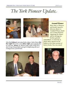 PRESERVING THE PAST FOR THE FUTURE!  JULY 2007 The York Pioneer Updat! Annual Dinner