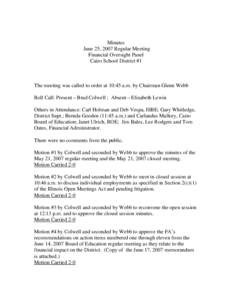 Minutes June 25, 2007 Regular Meeting Financial Oversight Panel Cairo School District #1  The meeting was called to order at 10:45 a.m. by Chairman Glenn Webb