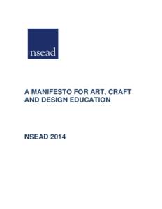 A MANIFESTO FOR ART, CRAFT AND DESIGN EDUCATION NSEAD 2014  A MANIFESTO FOR ART, CRAFT