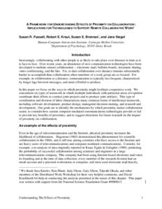 A FRAMEWORK FOR UNDERSTANDING EFFECTS OF PROXIMITY ON COLLABORATION : IMPLICATIONS FOR TECHNOLOGIES TO SUPPORT REMOTE COLLABORATIVE WORK1 Susan R. Fussell, Robert E. Kraut, Susan E. Brennan*, and Jane Siegel Human-Comput
