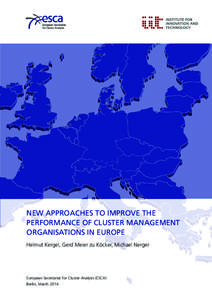 New Approaches to Improve the Performance of Cluster Management Organisations in Europe Helmut Kergel, Gerd Meier zu Köcker, Michael Nerger  European Secretariat for Cluster Analysis (ESCA)