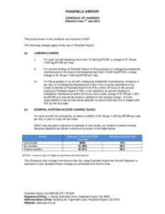 PARAFIELD AIRPORT SCHEDULE OF CHARGES Effective from 1st July 2012 The prices shown in this schedule are inclusive of GST. The following charges apply to the use of Parafield Airport:(a)