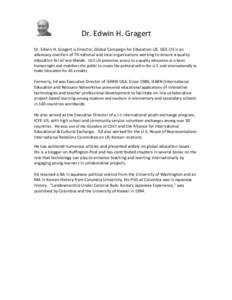 Dr. Edwin H. Gragert Dr. Edwin H. Gragert is Director, Global Campaign for Education-US. GCE-US is an advocacy coalition of 70 national and local organizations working to ensure a quality education for all worldwide. GCE