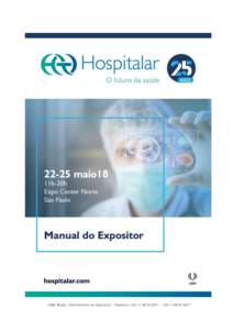 UBM Brazil | Atendimento ao Expositor | Telefone: + - +  Prezado Expositor, É com grande satisfação que apresentamos o Manual do Expositor da feira HOSPITALAR. Temos o objetivo de orient