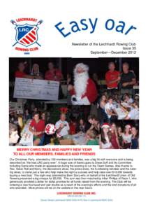 Newsletter of the Leichhardt Rowing Club Issue 35 September—December 2012 MERRY CHRISTMAS AND HAPPY NEW YEAR TO ALL OUR MEMBERS, FAMILIES AND FRIENDS