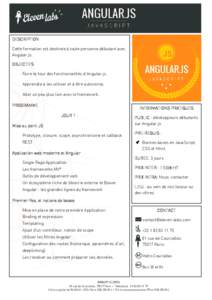 DESCRIPTION Cette formation est destinée à toute personne débutant avec Angular.js. OBJECTIFS Faire le tour des fonctionnalités d’Angular.js, Apprendre à les utiliser et à être autonome,