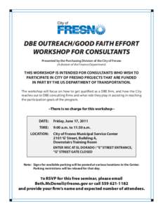 DBE OUTREACH/GOOD FAITH EFFORT WORKSHOP FOR CONSULTANTS Presented by the Purchasing Division of the City of Fresno (A division of the Finance Department)  THIS WORKSHOP IS INTENDED FOR CONSULTANTS WHO WISH TO