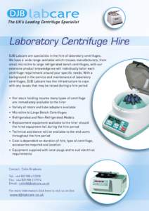 The UK’s Leading Centrifuge Specialist  Laboratory Centrifuge Hire DJB Labcare are specialists in the hire of laboratory centrifuges. We have a wide range available which crosses manufacturers, from small microlitre to