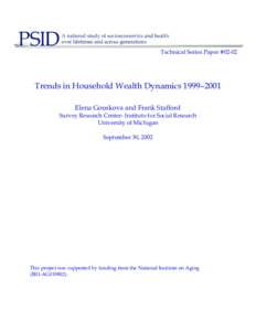 Technical Series Paper #[removed]Trends in Household Wealth Dynamics 1999–2001 Elena Gouskova and Frank Stafford  Survey Research Center- Institute for Social Research