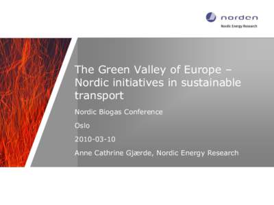 The Green Valley of Europe – Nordic initiatives in sustainable transport Nordic Biogas Conference  Oslo