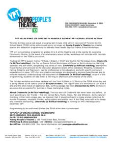 FOR IMMEDIATE RELEASE: December 5, 2013 MEDIA CONTACT: Josée Duranleau[removed] | [removed] YPT HELPS FAMILIES COPE WITH POSSIBLE ELEMENTARY SCHOOL STRIKE ACTION Toronto families concerned about arranging 