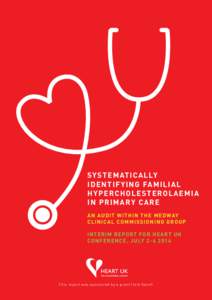 Sys t e mati ca lly Id e n t i f y i n g Fam il i al H yp e r c ho l e s t e r o lae m i a in Pr i mar y Car e An Audit within the Medway Clinica l Commissioning Grou p