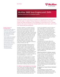 Data Sheet  McAfee 5600 Scan Engine and .DATs Malware protection for embedded systems  The primary function of any anti-virus product is to find and remove viruses, worms,