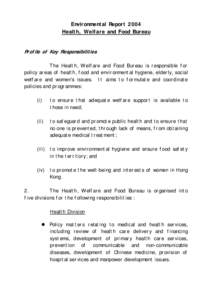 Environmental Report 2004 Health, Welfare and Food Bureau Profile of Key Responsibilities The Health, Welfare and Food Bureau is responsible for policy areas of health, food and environmental hygiene, elderly, social wel