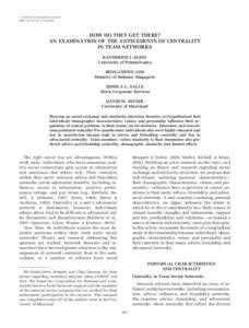 娀 Academy of Management Journal 2004, Vol. 47, No. 6, 952–963. HOW DO THEY GET THERE? AN EXAMINATION OF THE ANTECEDENTS OF CENTRALITY IN TEAM NETWORKS