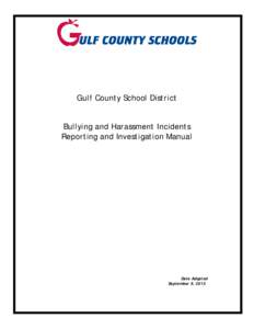 Gulf County School District Bullying and Harassment Incidents Reporting and Investigation Manual Date Adopted September 9, 2013