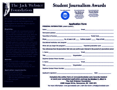 Student Journalism Awards Three awards presented by This award recognizes Jack Webster and his legacy of insightful, accurate and uncompromising reporting from his more than 40 years of print,