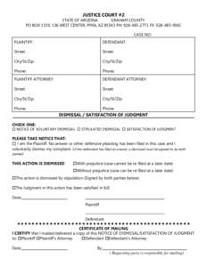 JUSTICE COURT #2 STATE OF ARIZONA GRAHAM COUNTY PO BOX 1159, 136 WEST CENTER, PIMA, AZ[removed]PH: [removed]FX: [removed]CASE NO: PLAINTIFF: