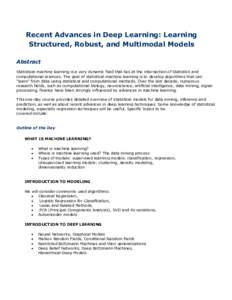 Recent Advances in Deep Learning: Learning Structured, Robust, and Multimodal Models Abstract Statistical machine learning is a very dynamic field that lies at the intersection of Statistics and computational sciences. T