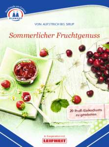 VON AUFSTRICH BIS SIRUP  Sommerlicher Fruchtgenuss 20 Proﬁ-Einkochsets zu gewinnen