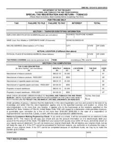 OMB NO[removed][removed]DEPARTMENT OF THE TREASURY ALCOHOL AND TOBACCO TAX AND TRADE BUREAU SPECIAL TAX REGISTRATION AND RETURN – TOBACCO (Please Read Instructions Sheet Carefully Before Completing This Form)