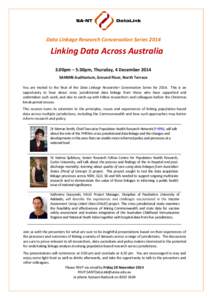 Data Linkage Research Conversation Series[removed]Linking Data Across Australia 3.00pm – 5:30pm, Thursday, 4 December 2014 SAHMRI Auditorium, Ground Floor, North Terrace You are invited to the final of the Data Linkage R