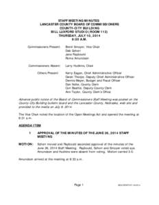 STAFF MEETING MINUTES LANCASTER COUNTY BOARD OF COMMISSIONERS COUNTY-CITY BUILDING BILL LUXFORD STUDIO (ROOM 113) THURSDAY, JULY 10, 2014 8:30 A.M.