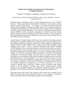 Tritium and Technology Developments for its Management A Canadian Perspective S. Suppiah*, N. Philippi, J. Senohrabek, H. Boniface and L. Rodrigo Atomic Energy of Canada Limited, Chalk River Laboratories, Chalk River, On