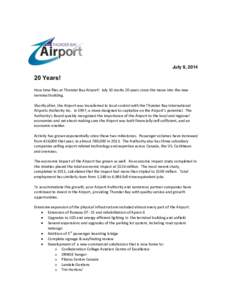 July 9, [removed]Years! How time flies at Thunder Bay Airport! July 10 marks 20 years since the move into the new terminal building. Shortly after, the Airport was transferred to local control with the Thunder Bay Intern