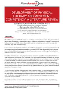 LITERATURE REVIEW  DEVELOPMENT OF PHYSICAL LITERACY AND MOVEMENT COMPETENCY: A LITERATURE REVIEW Claire Tompsett, Brendan Burkett and Mark R McKean