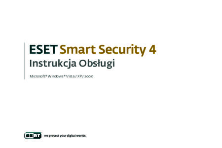 Instrukcja Obsługi Microsoft® Windows® Vista / XP ESET Smart Security 4  Serdecznie dziękujemy za zakup pakietu ESET