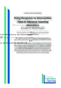 Thank you for downloading  Using Response to Intervention Data to Advance Learning Outcomes Amanda M. VanDerHeyden