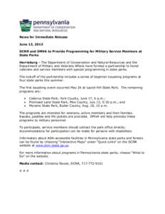 News for Immediate Release June 13, 2013 DCNR and DMVA to Provide Programming for Military Service Members at State Parks Harrisburg – The Department of Conservation and Natural Resources and the Department of Military