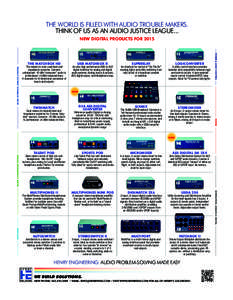 THE WORLD IS FILLED WITH AUDIO TROUBLE MAKERS. THINK OF US AS AN AUDIO JUSTICE LEAGUE... NEW DIGITAL PRODUCTS FOR 2015 AUDIO INTERFACE, ANALOG & DIGITAL