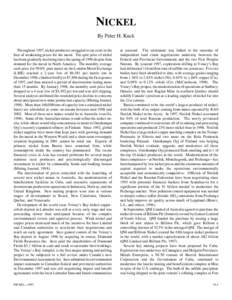 NICKEL By Peter H. Kuck Throughout 1997, nickel producers struggled to cut costs in the face of weakening prices for the metal. The spot price of nickel has been gradually declining since the spring of 1996 despite firm 