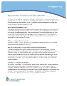Propositon 65 Activities in California – Fluroide On October 12, the California Proposition 65 Carcinogen Identification Committee unanimously voted to not list fluoride as a carcinogen. This decision is consistent wit