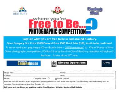 Capture what you are free to be in and around Bunbury. Open Category First Prize $1000 Second Prize $500 Third Prize $100, Youth to be confirmed. To enter send your Jpeg image (CD or thumb drive – 10MB minimum) to : Ci