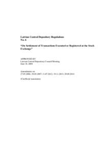 Latvian Central Depository Regulations No. 6 “On Settlement of Transactions Executed or Registered at the Stock Exchange”  APPROVED BY