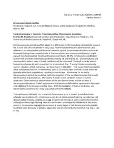 Tuesday, February 28, 8:00AM-12:00PM Plenary Session Chromosome Abnormalities Moderator: Angela E. Lin, Harvard Medical School, and MassGeneral Hospital for Children, Boston, MA Syndrome Review I: Common Trisomies and Se