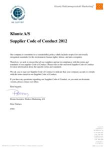 Kluntz A/S Supplier Code of Conduct 2012 Our company is committed to a sustainability policy which includes respect for universally recognised standards for the environment, human rights, labour, and anti-corruption. The
