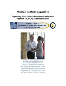Affiliate of the Month, August 2013: Wyoming Uinta County Business Leadership Network (UCBLN) & MentorABILITY Year that you were established: The Evanston BLN was established in 1998 and the Bridger Valley BLN in 2000.