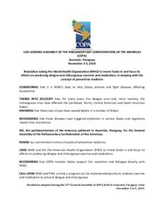 13th GENERAL ASSEMBLY OF THE PARLIAMENTARY CONFEDERATION OF THE AMERICAS (COPA) Asunción, Paraguay November 3-5, 2014 Resolution asking the World Health Organization (WHO) to invest funds in and focus its efforts on pro