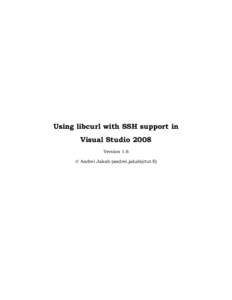 Using libcurl with SSH support in Visual Studio 2008 Version 1.6 © Andrei Jakab ([removed])  Revision History