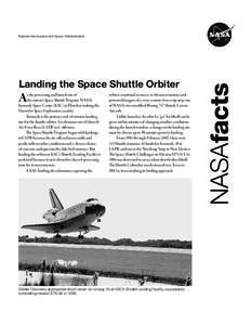 Landing the Space Shuttle Orbiter  A s the processing and launch site of  the nation’s Space Shuttle Program, NASA’s