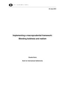 22 JulyImplementing a macroprudential framework: Blending boldness and realism  Claudio Borio