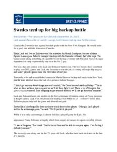 Swedes teed up for big backup battle Brad Ziemer – The Vancouver Sun (Saturday September 14, 2013) Lack appears favourite to ‘ watch’ Luongo, but Eriksson making case for the crease