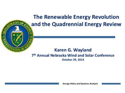 The Renewable Energy Revolution and the Quadrennial Energy Review Karen G. Wayland  7th Annual Nebraska Wind and Solar Conference